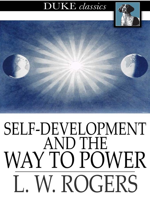 Title details for Self-Development and the Way to Power by L. W. Rogers - Available